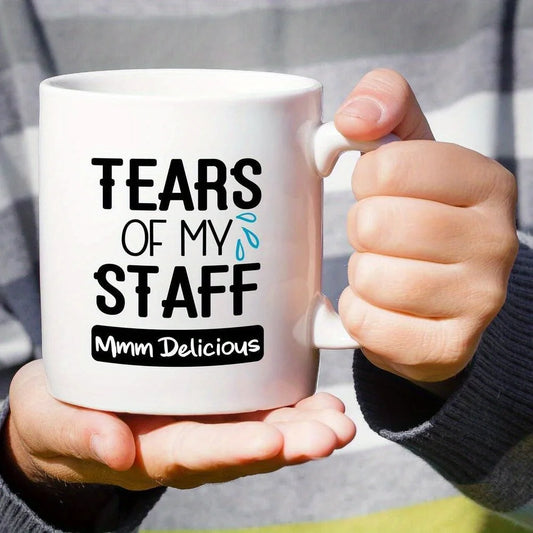 1 Funny Mug - "Tears of My Staff Delicious" humorous coffee mug, white with black text, dishwasher safe insulated for hot drinks