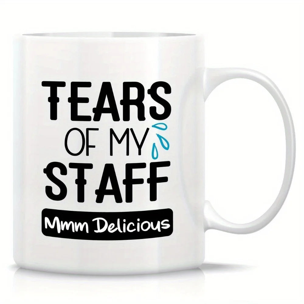 1 Funny Mug - "Tears of My Staff Delicious" humorous coffee mug, white with black text, dishwasher safe insulated for hot drinks