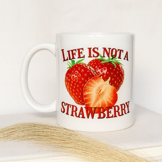 MUG 11 OZ Life is Not a Strawberry