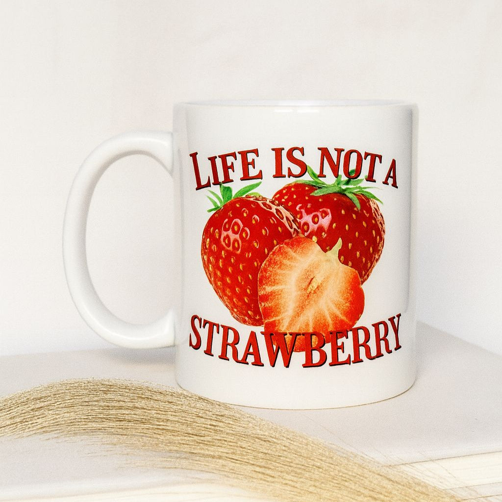 MUG 11 OZ Life is Not a Strawberry